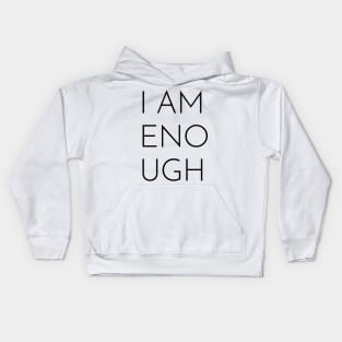 I AM ENOUGH Kids Hoodie